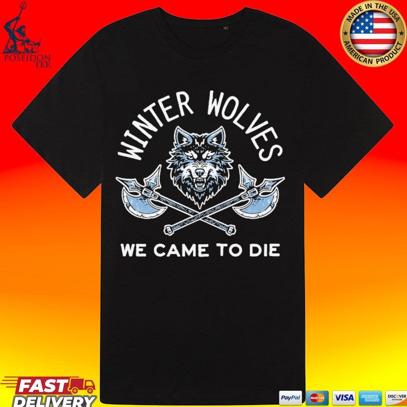 Winter Wolves We Came To Die Wolf Battle Axe T-shirt