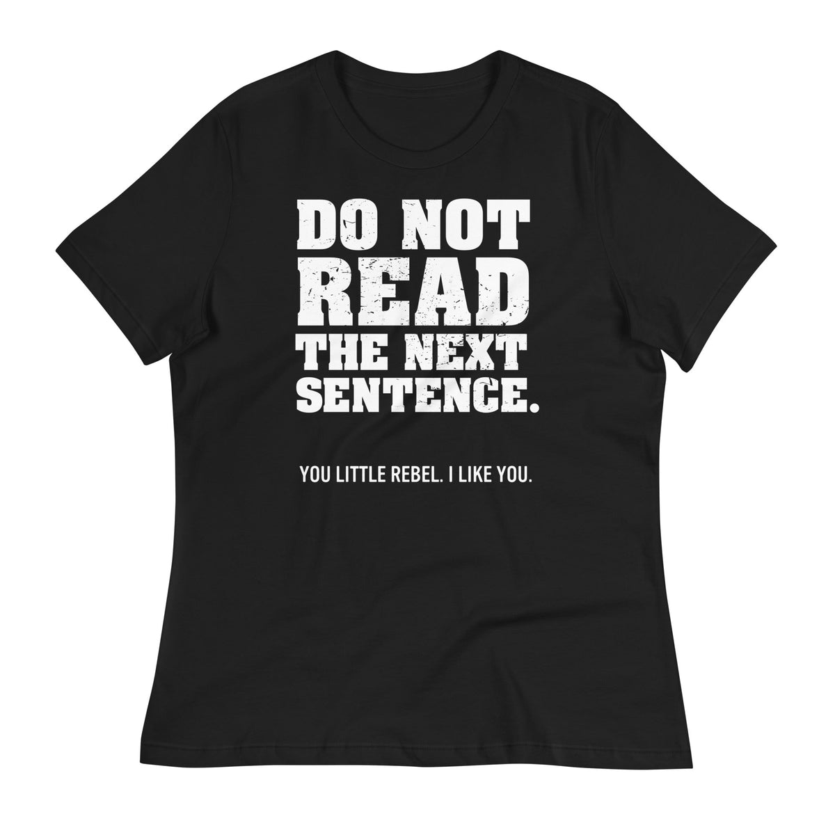 Do Not Read The Next Sentence. Women's Signature Tee