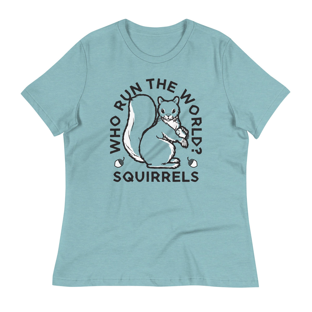 Who Run The World? Squirrels Women's Signature Tee