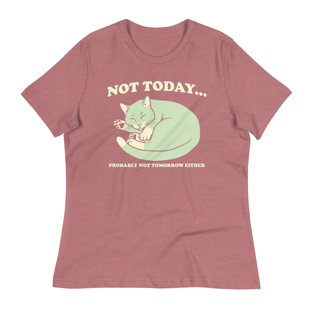 Not Today Probably Not Tomorrow Either Women's Signature Tee
