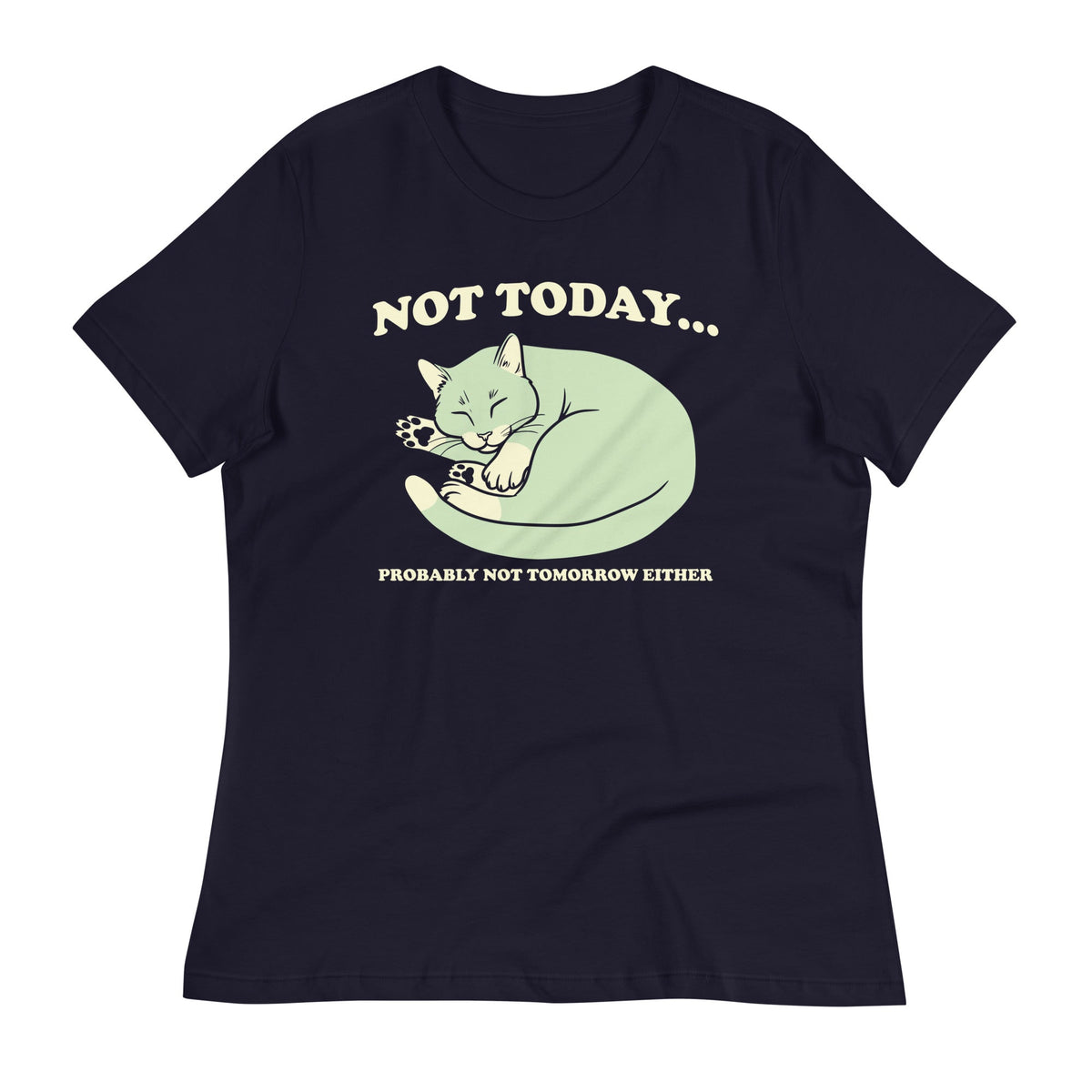 Not Today Probably Not Tomorrow Either Women's Signature Tee