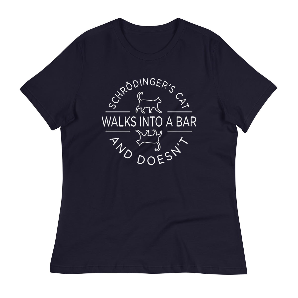 Schrodinger's Cat Walks Into A Bar Women's Signature Tee