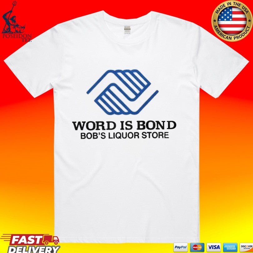 Word Is Bond Bob’s Liquor Store T-shirt