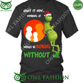 Work at Family Dollar Grinch Christmas Boring without me t shirt