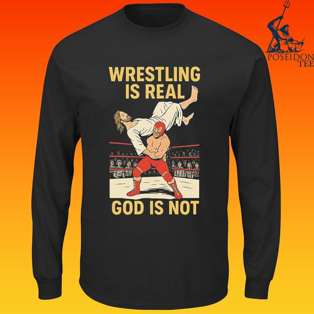 Wrestling Is Real God Is Not Jesus Wrestling 2026 T-shirt
