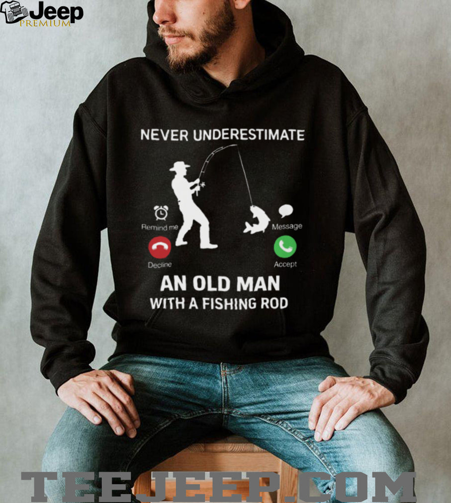 Never Underestimate An Old Man Fishing Incoming Call Design T Shirt