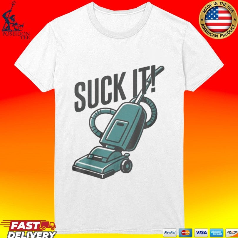 Vacuum Cleaner Suck It T-shirt