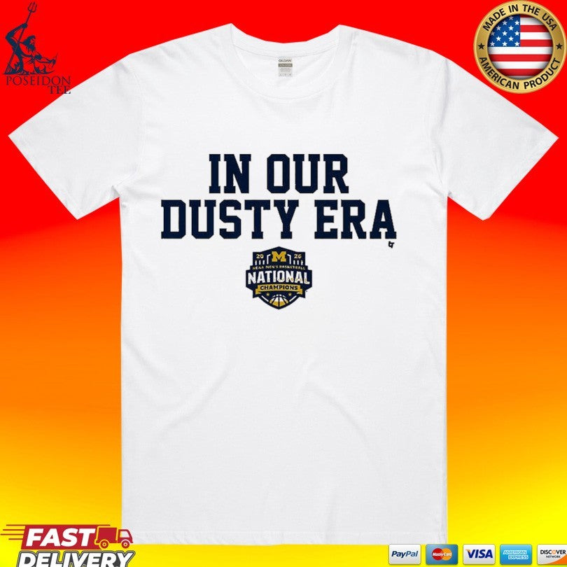 Michigan Wolverines MBB 2026 National Champions In Our Dusty Era T-shirt