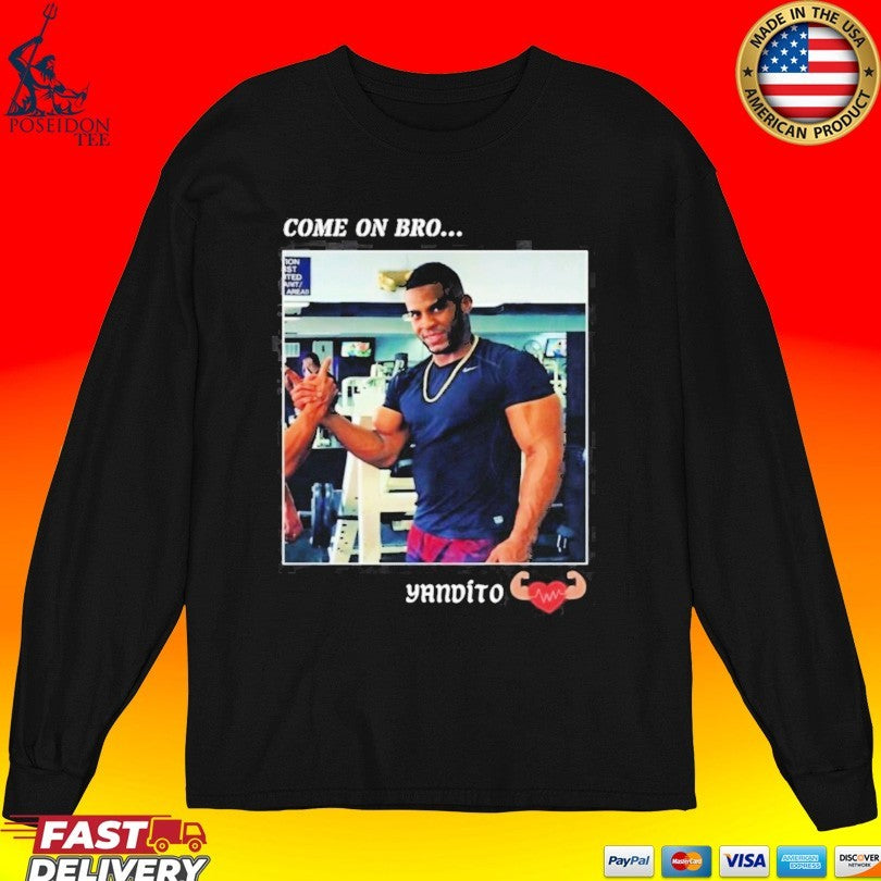 Yandy Díaz Come On Bro Yandito T-shirt