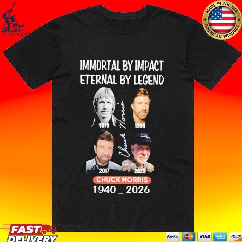 Immortal By Impact Eternal By Legend Chuck Norris 1940 2026 T-shirt
