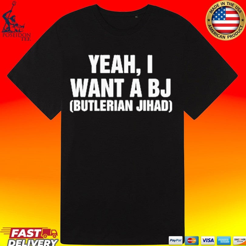 Yeah I Want A Bj Butlerian Jihad T-shirt