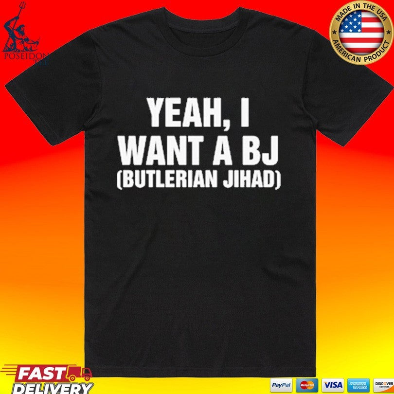 Yeah I Want A Bj Butlerian Jihad T-shirt