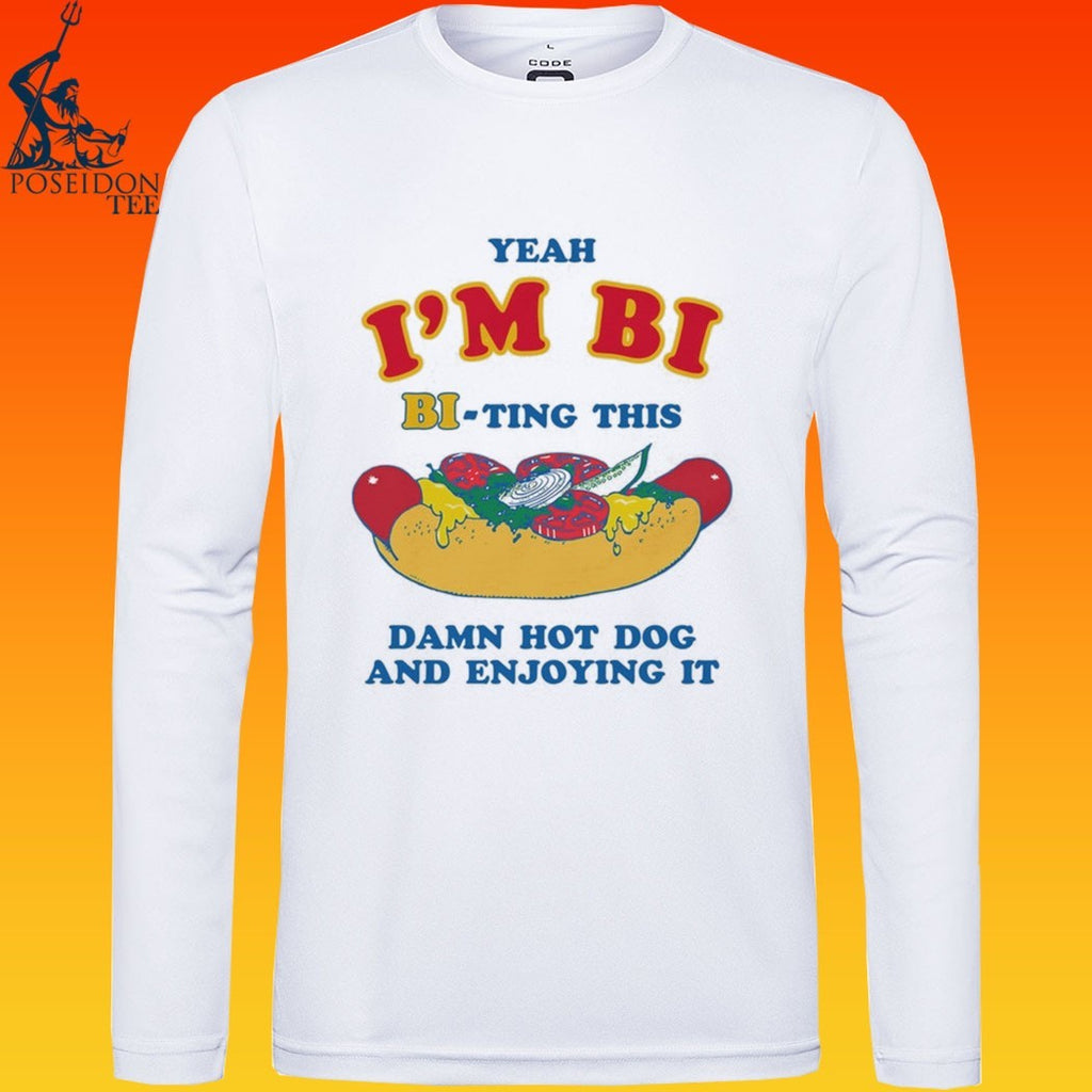 Yeah I’m Bi Bi-ting This Damn Hot Dog And Enjoying It T-shirt