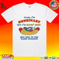 Yeah, I’m Nonbinary, But I’m Buyin’ Erry Hot Dog In The Stadium T-shirt