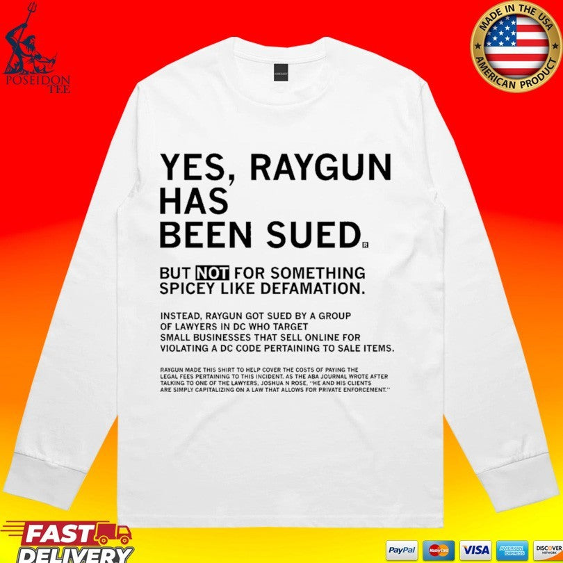 Yes Raygun Has Been Sued But Not For Something Spicy Like Defamation T-shirt