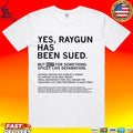 Yes Raygun Has Been Sued But Not For Something Spicy Like Defamation T-shirt