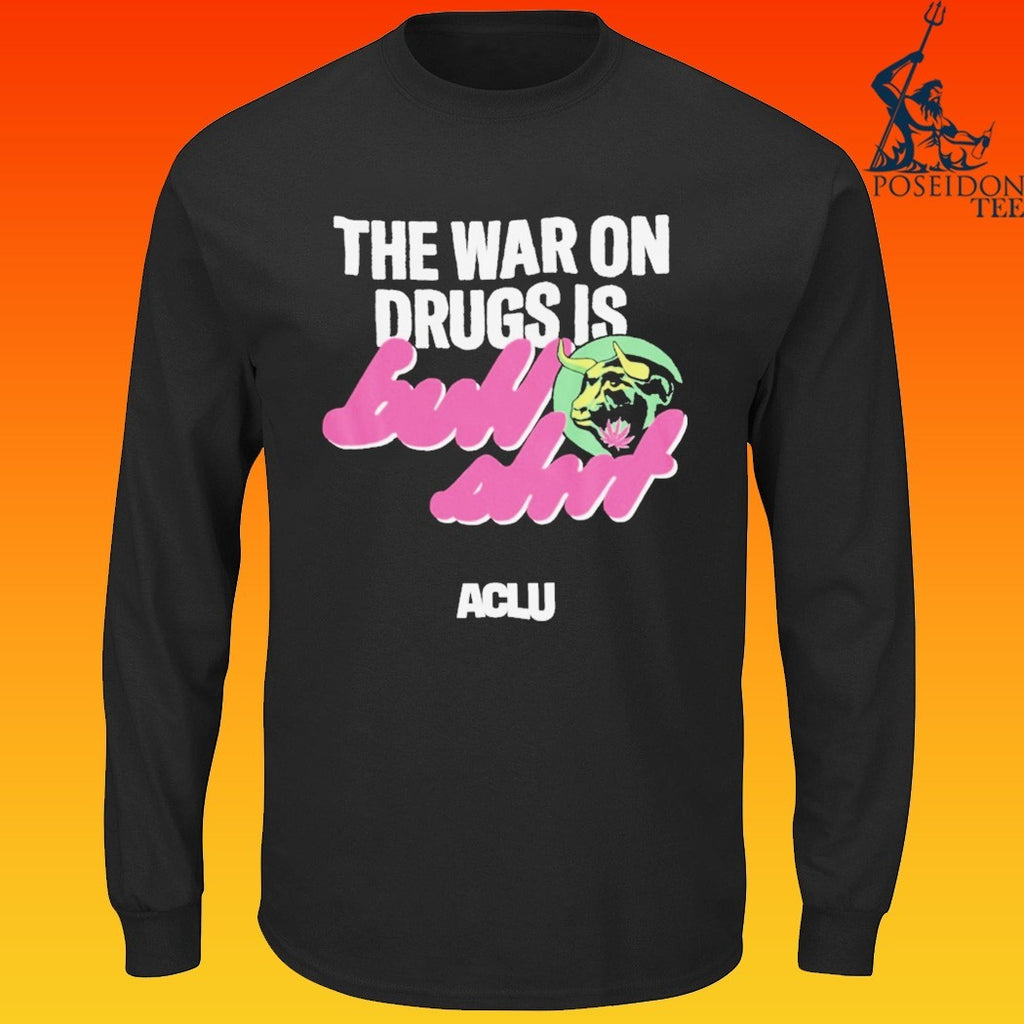 The War On Drugs Is Aclu T-shirt