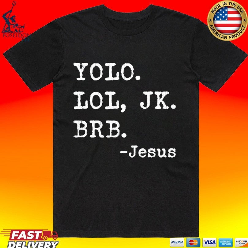 Yolo Jk Brb Jesus Christian Religious T-shirt