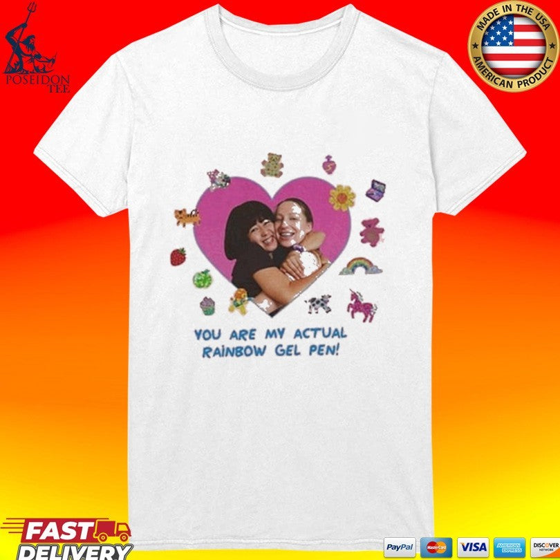 You Are My Actual Rainbow Gel Pen T-shirt