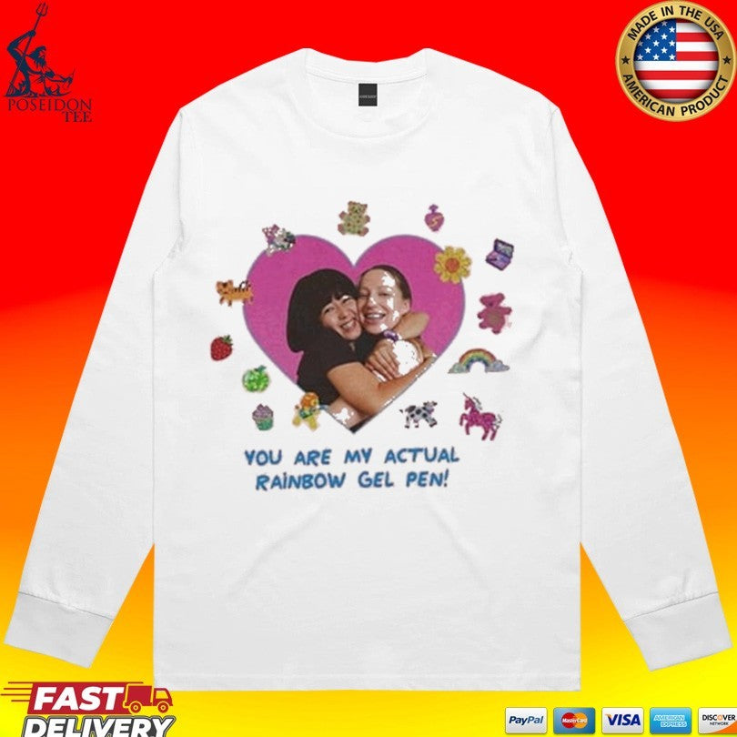 You Are My Actual Rainbow Gel Pen T-shirt