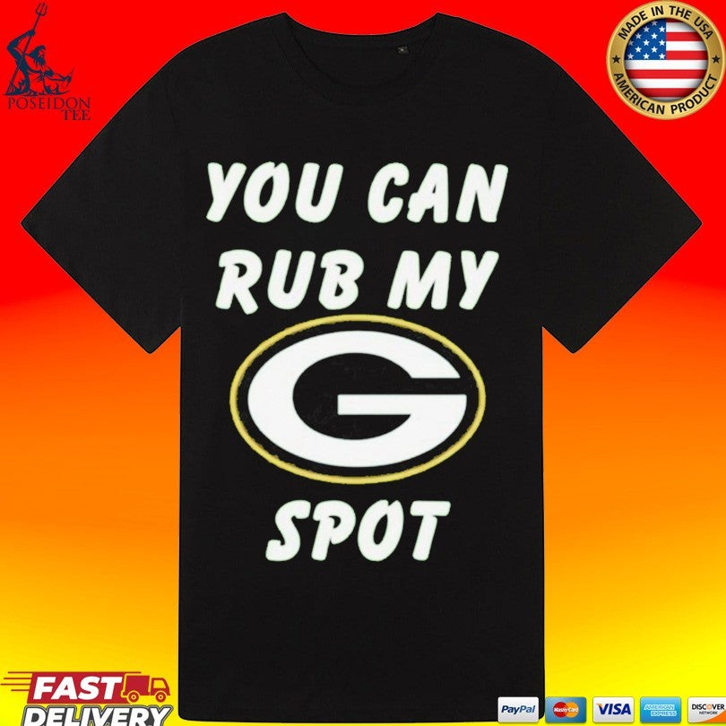 You Can Rub My Spot Green Bay Packers T-shirt