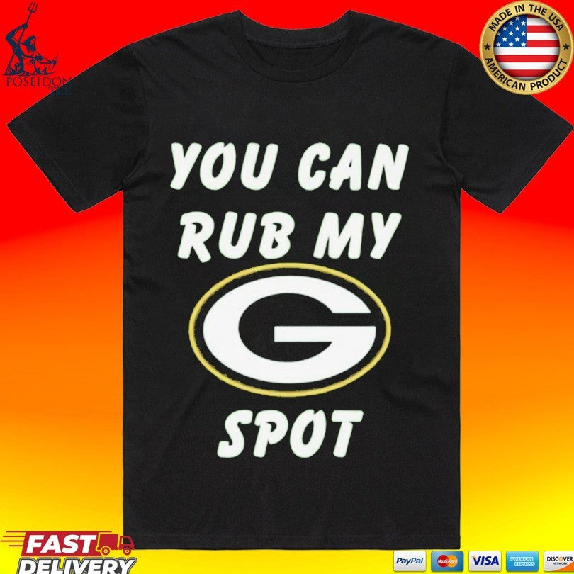 You Can Rub My Spot Green Bay Packers T-shirt