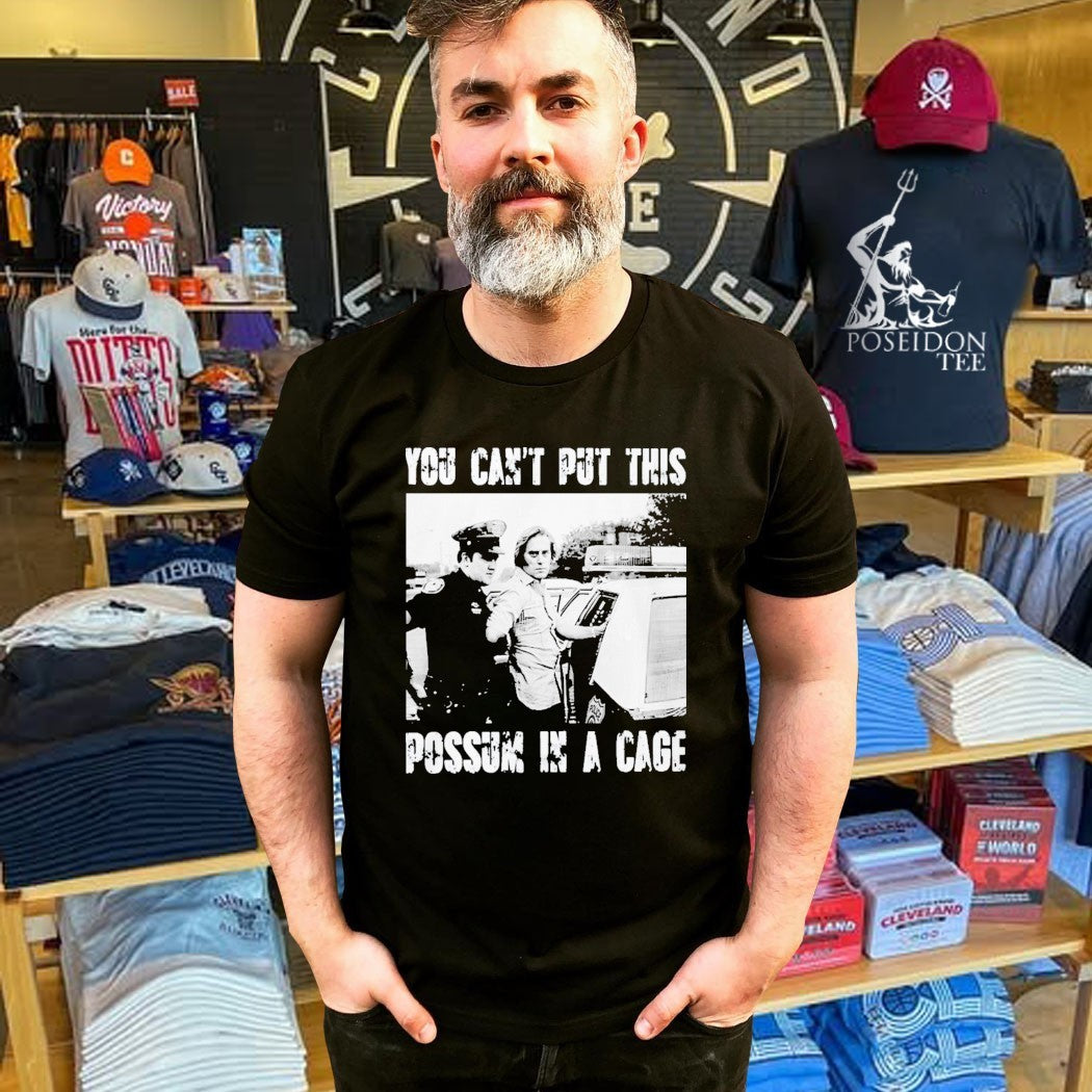 You Can’t Put This Possum In A Cage T-shirt