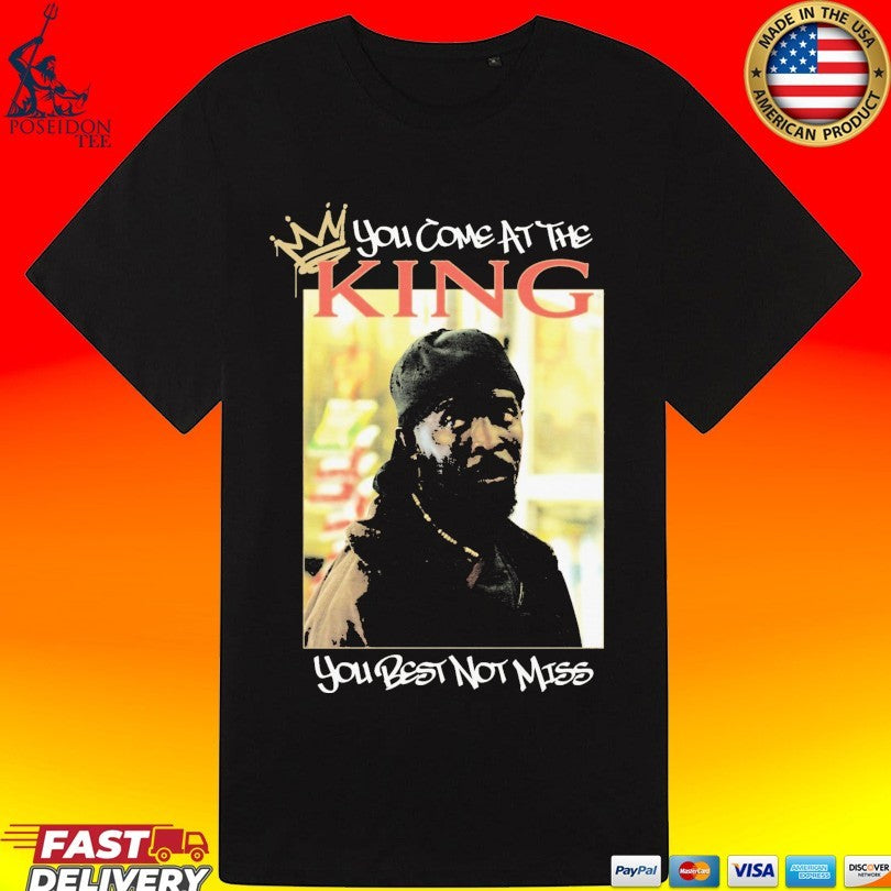You Come At The King You Best Not Miss T-shirt