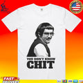 You Don’t Know Chit Shirt