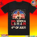 You Gotta Keep On Livin’ Dazed And Confused Movie Red White And Livin 4th Of July T-shirt