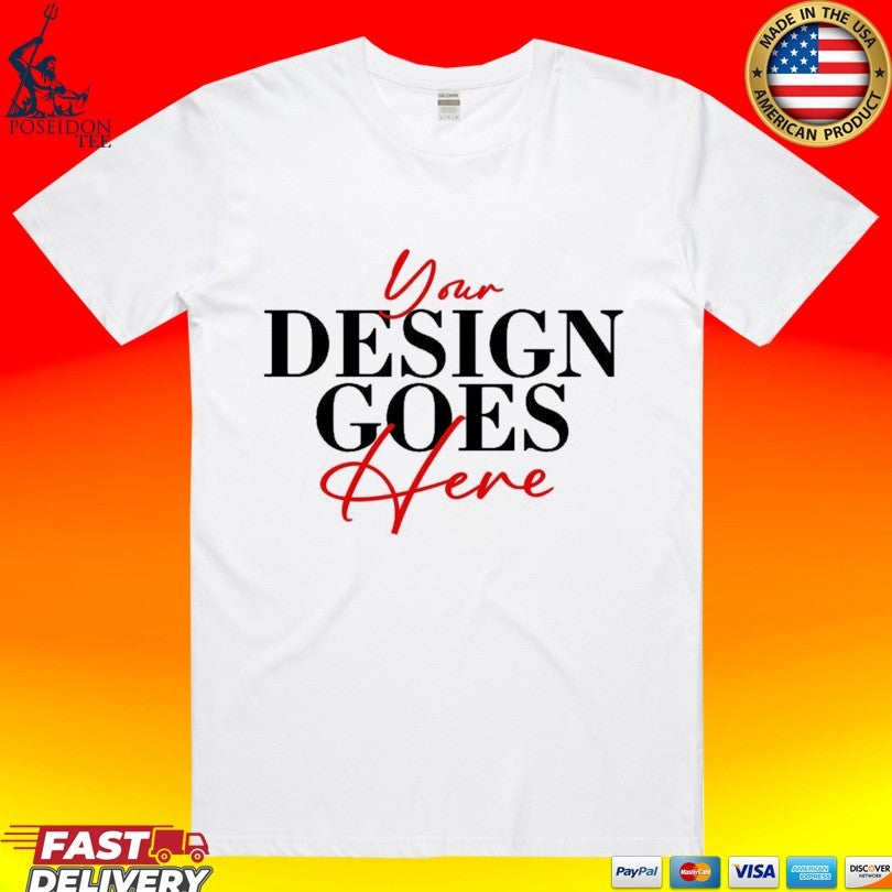 Your Design Goes Here T-shirt