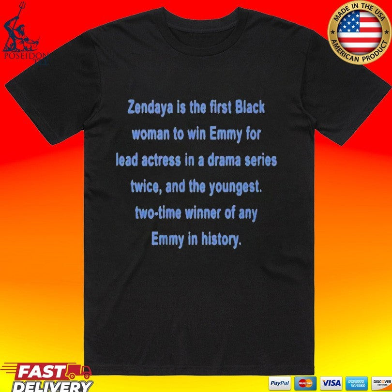 Zendaya Is The First Black Woman To Win Emmy For Lead Actress In A Drama Series Twice And The Youngest Two-time Winner Of Any Emmy In History T-shirt